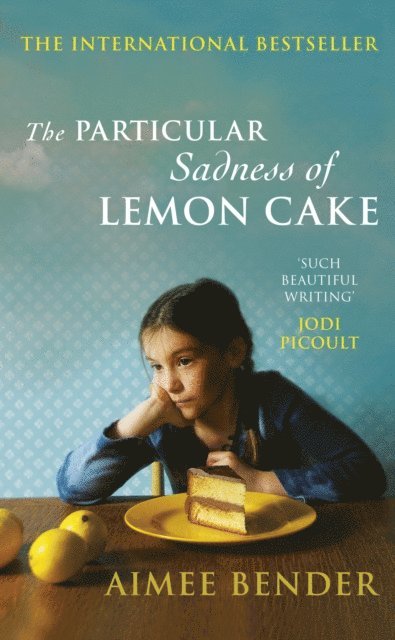 Aimee Bender - Particular Sadness of Lemon Cake, E-bok