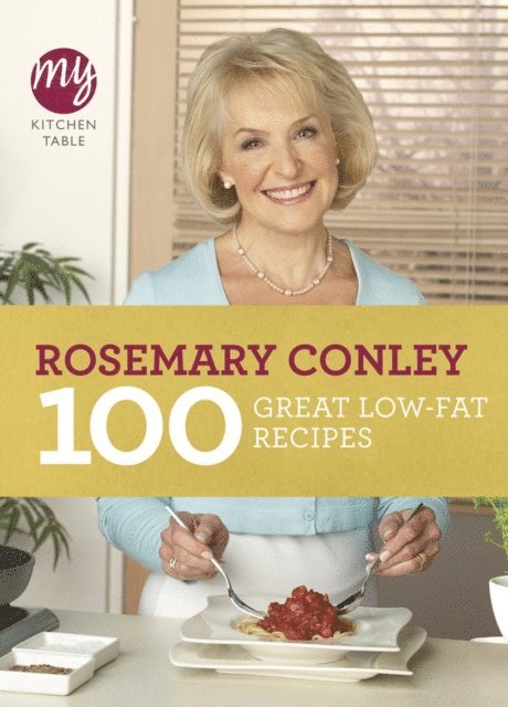 Rosemary Conley - My Kitchen Table: 100 Great Low-Fat Recipes, E-bok