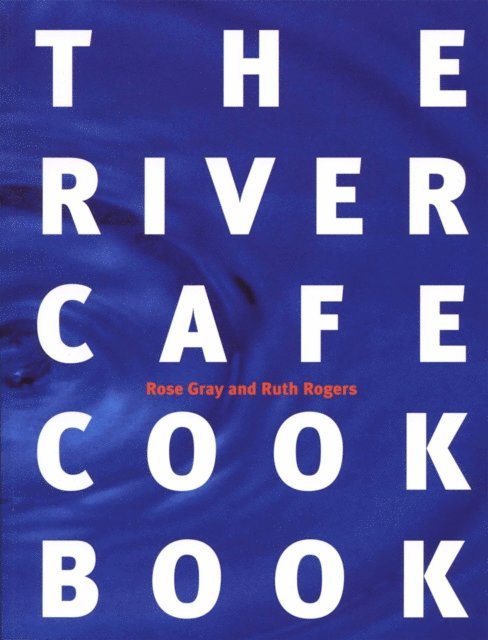 Rose Gray, Ruth Rogers - River Cafe Cookbook, E-bok