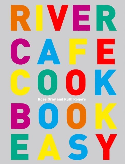 Rose Gray, Ruth Rogers - River Cafe Cook Book Easy, E-bok