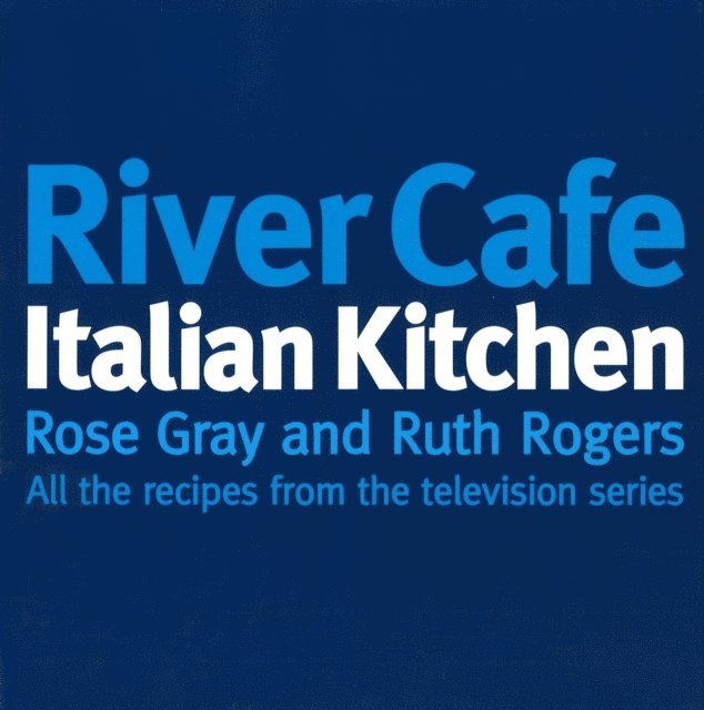 Rose Gray, Ruth Rogers - River Cafe Italian Kitchen, E-bok