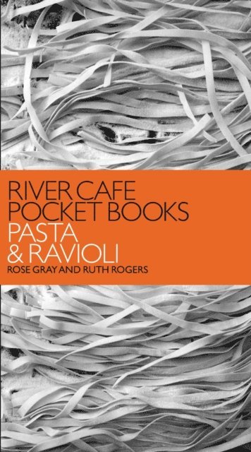 Rose Gray, Ruth Rogers - River Cafe Pocket Books: Pasta and Ravioli, E-bok