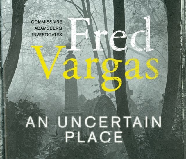 Fred Vargas - Uncertain Place, Ljudbok