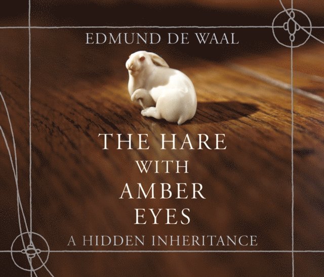 Edmund de Waal - Hare With Amber Eyes, Ljudbok