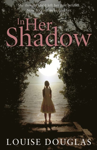 Louise Douglas - In Her Shadow, E-bok