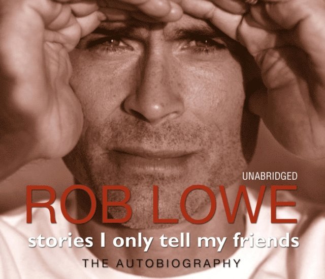 Rob Lowe - Stories I Only Tell My Friends, Ljudbok