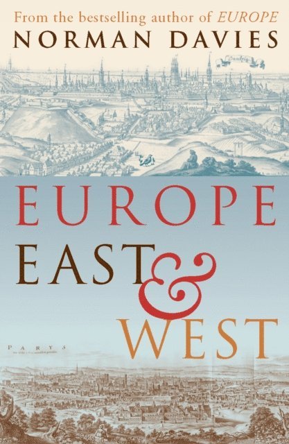 Norman Davies - Europe East and West, E-bok