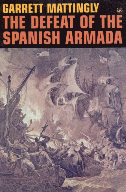Garrett Mattingly - Defeat Of The Spanish Armada, E-bok. Tillgänglighet: Lägg i varukorg