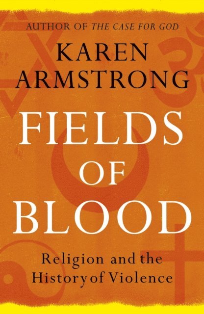 Karen Armstrong - Fields of Blood, E-bok