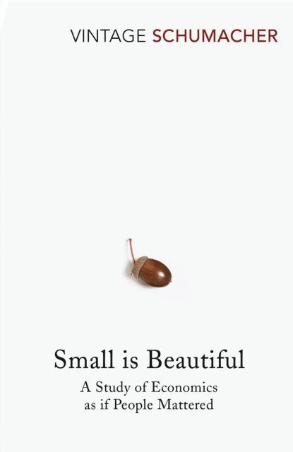 E F Schumacher - Small Is Beautiful, E-bok