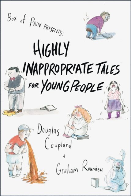 Douglas Coupland, Graham Roumieu - Highly Inappropriate Tales for Young People, E-bok