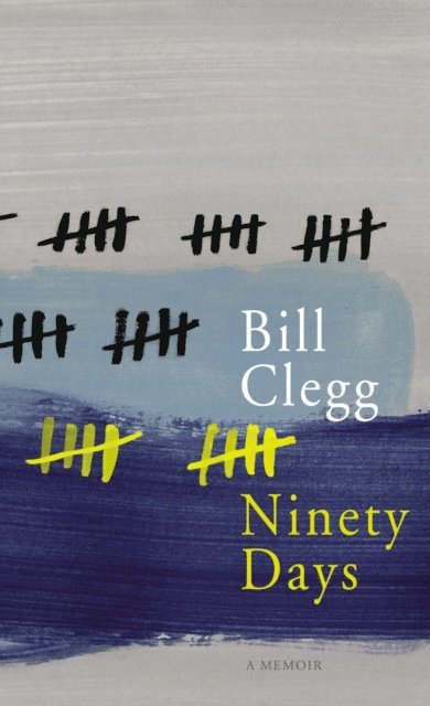 Bill Clegg - Ninety Days, E-bok. Tillgänglighet: Lägg i varukorg