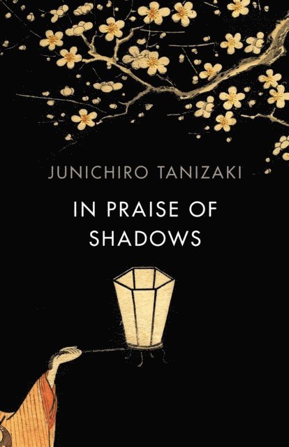Junichiro Tanizaki - In Praise of Shadows, E-bok