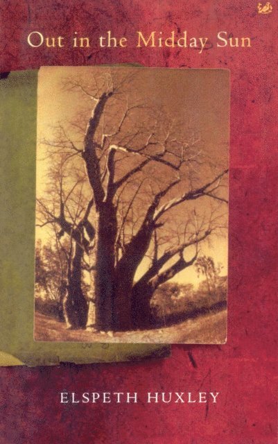 Elspeth Huxley - Out In The Midday Sun, E-bok