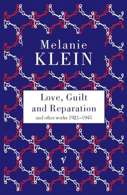 Melanie Klein - Love, Guilt and Reparation, E-bok