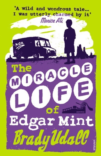 Brady Udall - Miracle Life Of Edgar Mint, E-bok