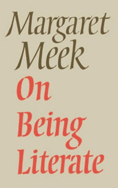 Margaret Meek (Diston Spencer) - On Being Literate, E-bok