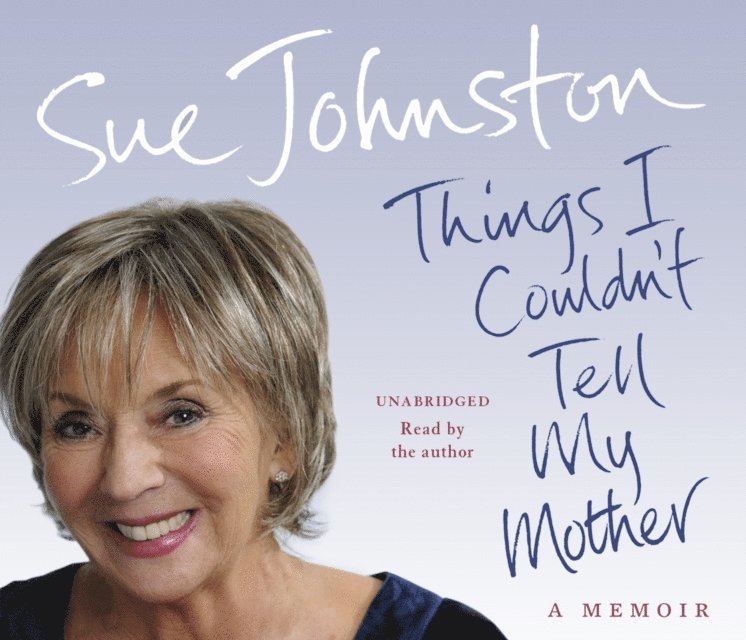 Sue Johnston - Things I Couldn't Tell My Mother, Ljudbok