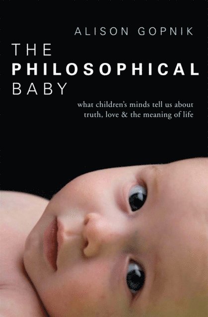 Alison Gopnik - Philosophical Baby, E-bok