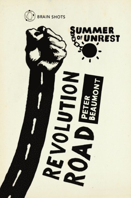 Peter Beaumont - Summer of Unrest: Revolution Road, E-bok