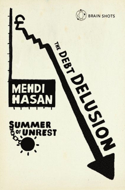 Mehdi Hasan - Summer of Unrest: The Debt Delusion, E-bok