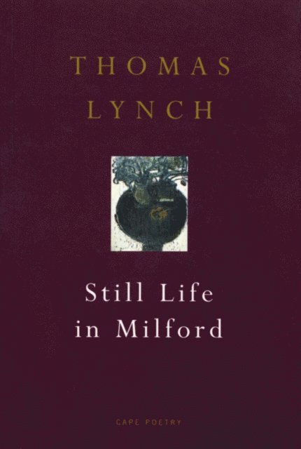 Thomas Lynch - Still Life In Milford, E-bok