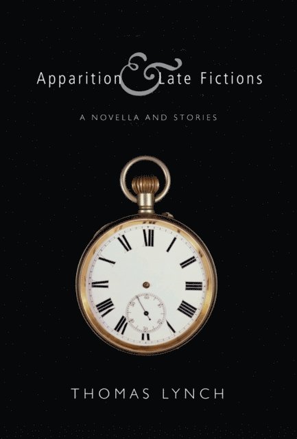 Thomas Lynch - Apparition & Late Fictions, E-bok
