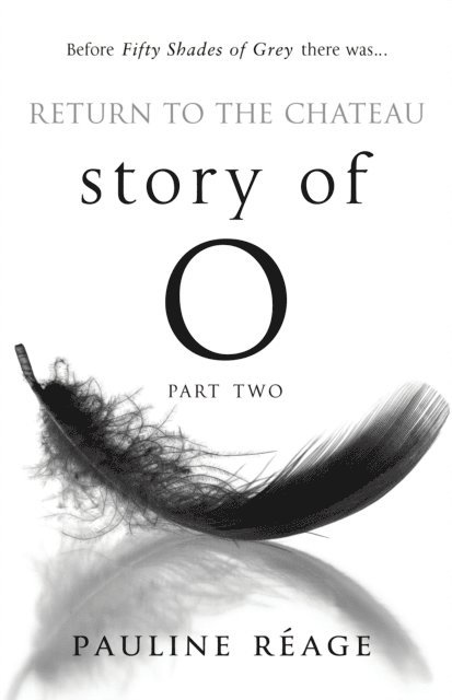 Pauline Réage - Story Of O Part Two: Return to the Chateau, E-bok