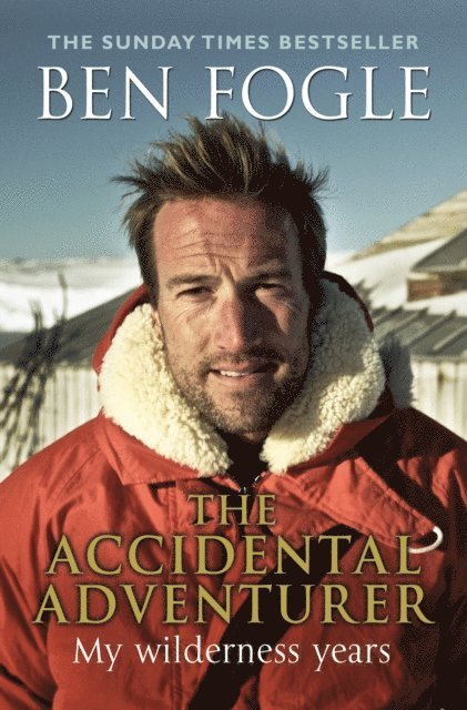Ben Fogle - Accidental Adventurer, E-bok