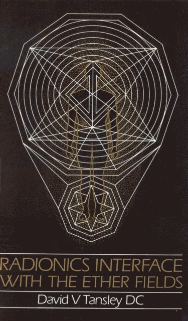 David V Tansley - Radionics Interface With The Ether-Fields, E-bok