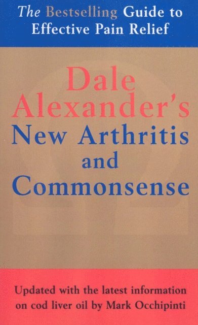 Dale Alexander, Dean D Alexander Alexander, Joan Merfeld, Max Alexander - New Arthritis and Commonsense, E-bok
