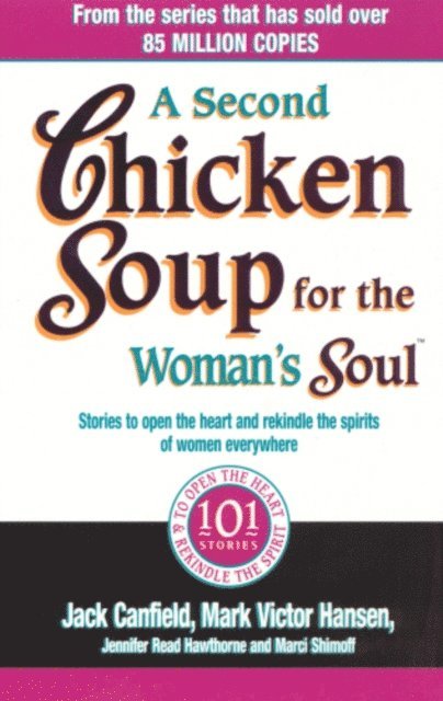 Jack Canfield, Jennifer Read Hawthorne, Marci Shimoff, Mark Victor Hansen - Second Chicken Soup For The Woman's Soul, E-bok