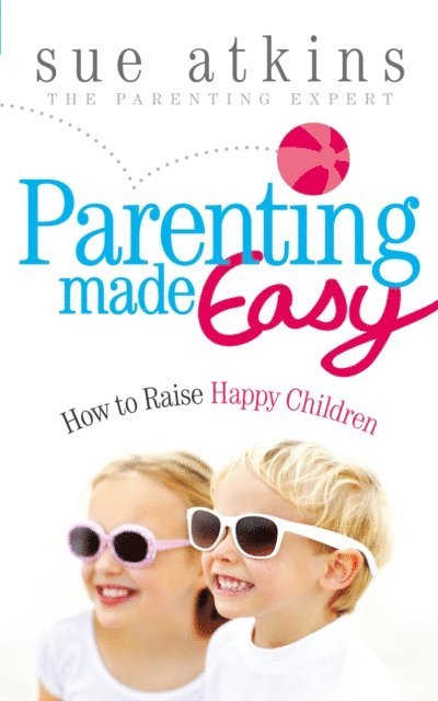 Sue Atkins - Parenting Made Easy, E-bok