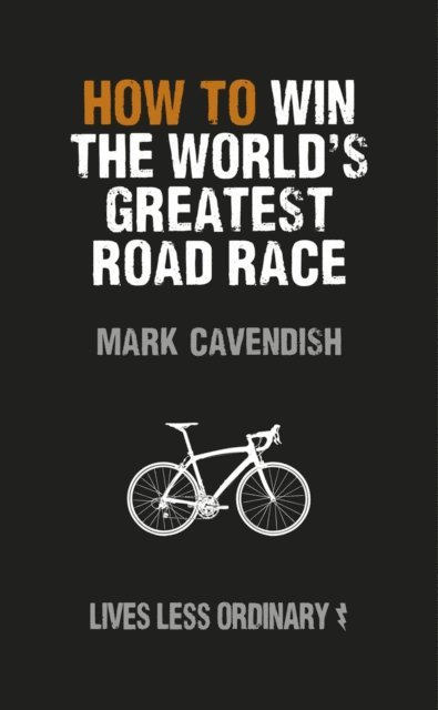 Mark Cavendish - How to Win the World's Greatest Road Race, E-bok