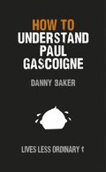 How to Understand Paul Gascoigne
