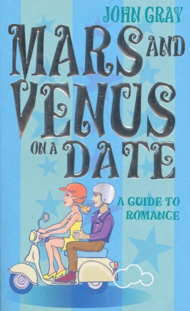 John Gray - Mars And Venus On A Date, E-bok