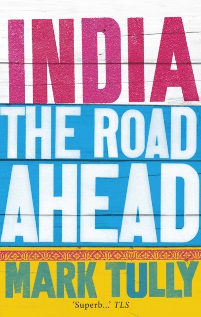 Mark Tully - India: the road ahead, E-bok