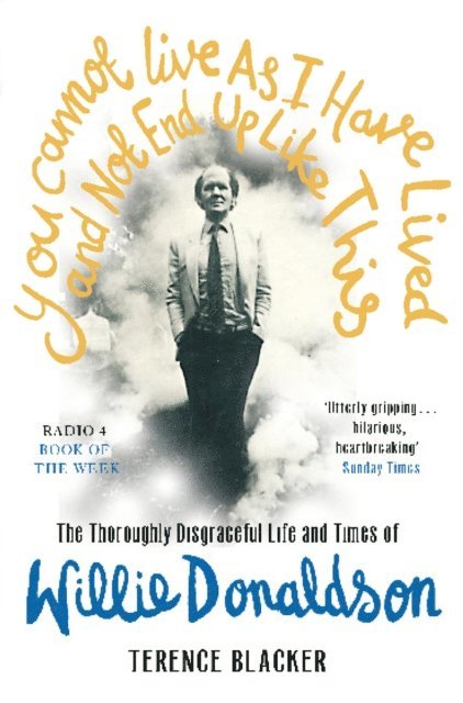 Terence Blacker - You Cannot Live As I Have Lived and Not End Up Like This, E-bok