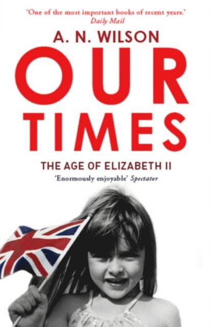 A.N. Wilson - Our Times, E-bok