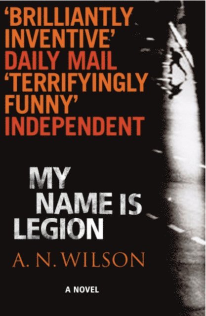 A.N. Wilson - My Name Is Legion, E-bok