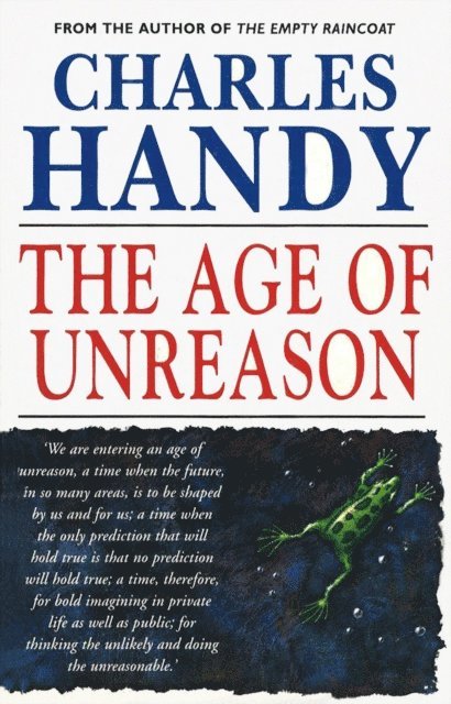 Charles Handy - Age Of Unreason, E-bok