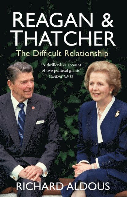Richard Aldous - Reagan and Thatcher, E-bok