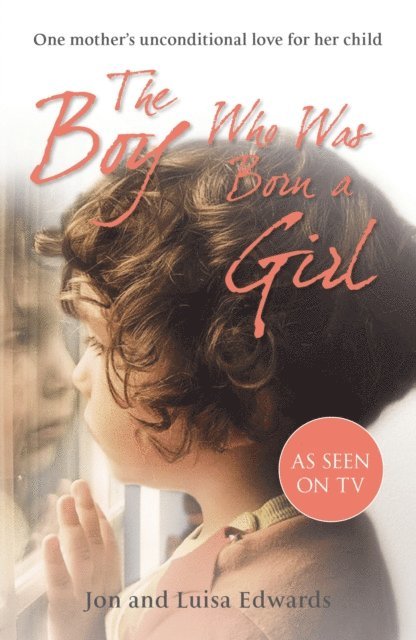 Jon Edwards, Luisa Edwards - Boy Who Was Born a Girl, E-bok
