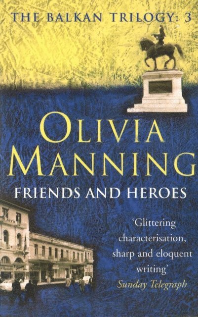 Olivia Manning - Friends And Heroes, E-bok