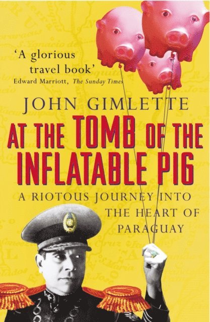 John Gimlette - At the Tomb of the Inflatable Pig, E-bok