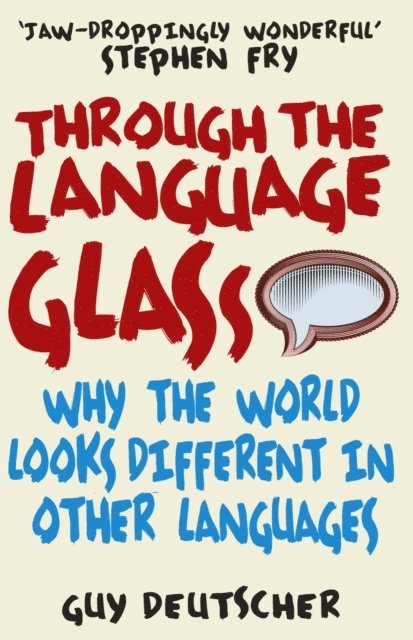 Guy Deutscher - Through the Language Glass, E-bok