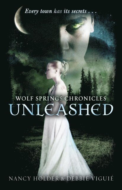 Debbie Viguie, Nancy Holder - Wolf Springs Chronicles: Unleashed, E-bok