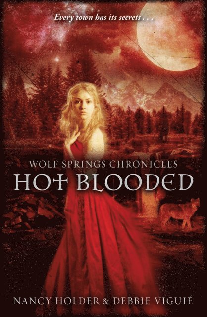 Debbie Viguie, Nancy Holder - Wolf Springs Chronicles: Hot Blooded, E-bok
