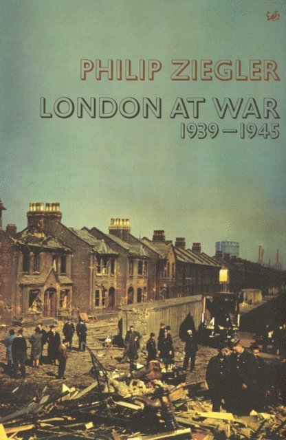 Philip Ziegler - London At War, E-bok