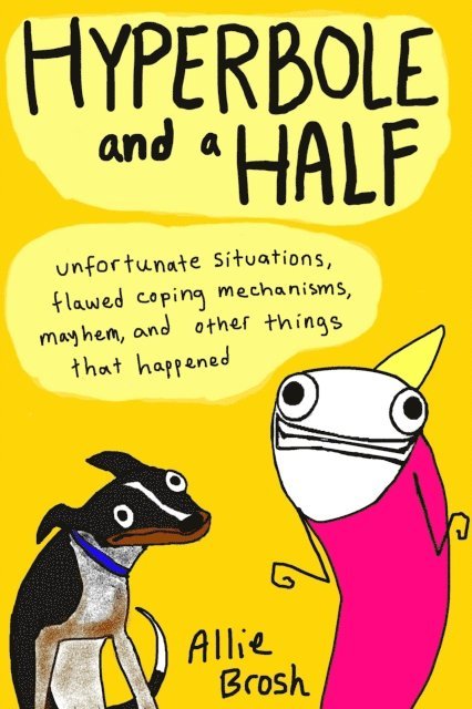 Alexandra Brosh - Hyperbole and a Half, E-bok